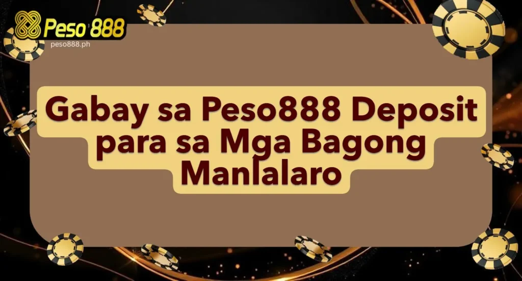 Gabay sa Peso888 Deposit para sa Mga Bagong Manlalaro