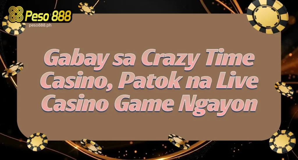 Gabay sa Crazy Time Casino, Patok na Live Casino Game Ngayon