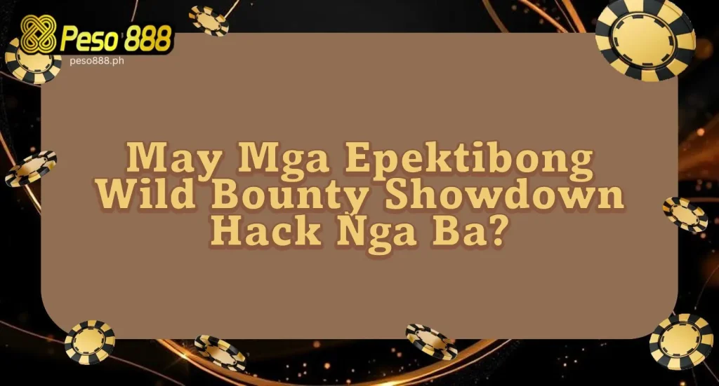 May Mga Epektibong Wild Bounty Showdown Hack Nga Ba?