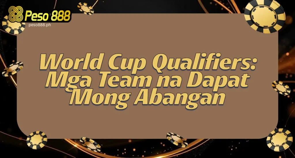 World Cup Qualifiers Mga Team na Dapat Mong Abangan