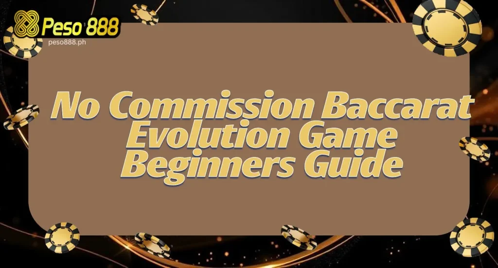 No Commission Baccarat Evolution Game Beginners Guide