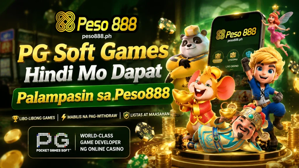 PG Soft Games Hindi Mo Dapat Palampasin sa Peso888